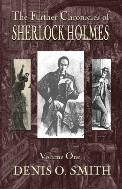 The Further Chronicles of Sherlock Holmes - Volume 1 - Denis O Smith