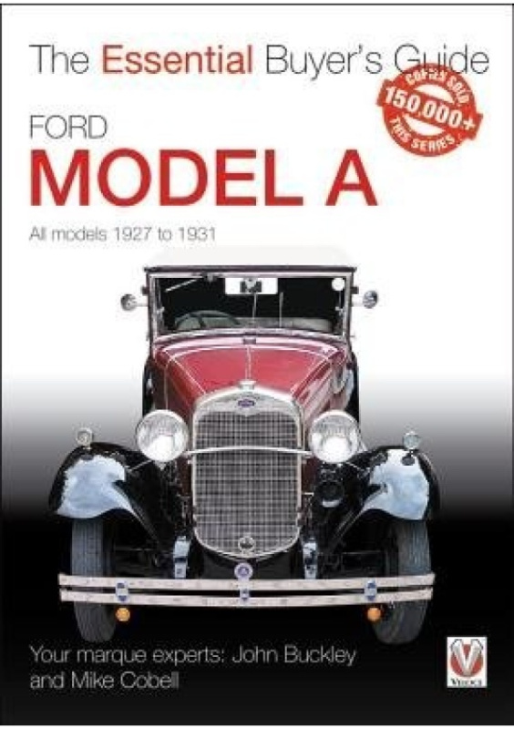 Ford Model a - All Models 1927 to 1931, The Essential BuyerÂ’s Guide DAVID & CHARLES