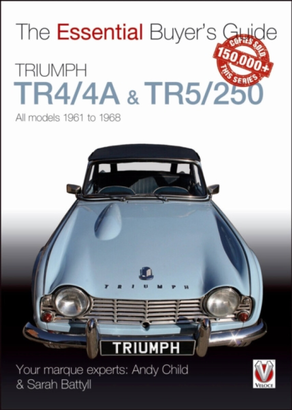 Triumph TR4/4A & TR5/250 All Models 1961 to 1968 - Andy Child, Sarah Battyll
