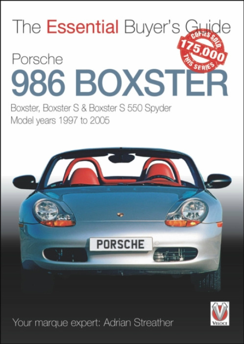 Porsche 986 Boxster, Boxster, Boxster S, Boxster S 550 Spyder: Model Years 1997 to 2005 DAVID & CHARLES