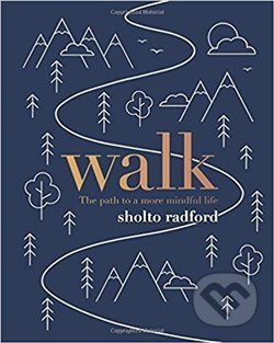 Walk: The path to more mindful life - Sholto Radford - kniha z kategorie Diety a zdravá výživa