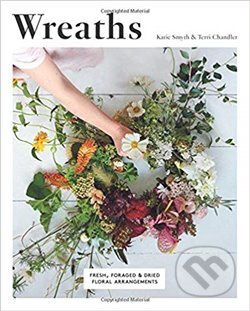 Wreaths: Fresh, Foraged and Dried Floral Arrangements - kniha z kategorie Dům, byt a zahrada