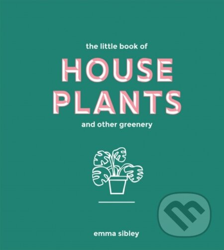 The Little Book of House Plants and Other Greenery - kniha z kategorie Zdraví a životní styl