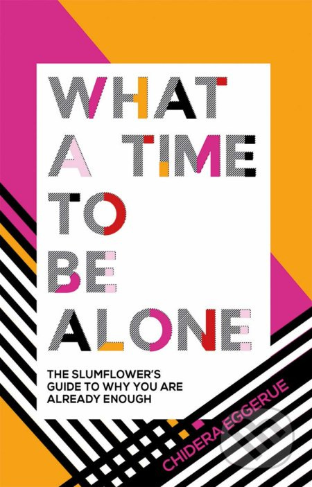 What a Time to be Alone (The Slumflower's Bestselling Guide to Why You Are Already Enough) - kniha z kategorie Humanitní a společenské vědy