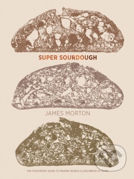 Super Sourdough (The Foolproof Guide to Making World-Class Bread at Home) - kniha z kategorie Zdraví a životní styl