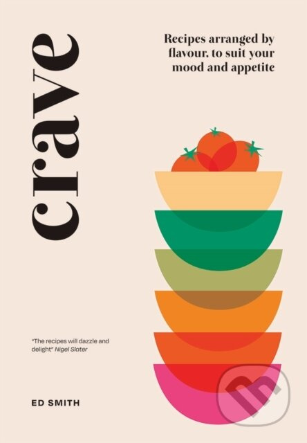 Crave (Recipes Arranged by Flavour, to Suit Your Mood and Appetite) - kniha z kategorie Kuchařky