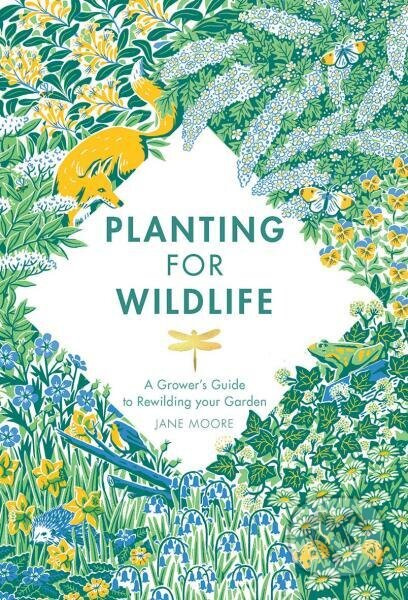 Planting for Wildlife: A Grower’s Guide to Rewilding Your Garden - kniha z kategorie Hobby