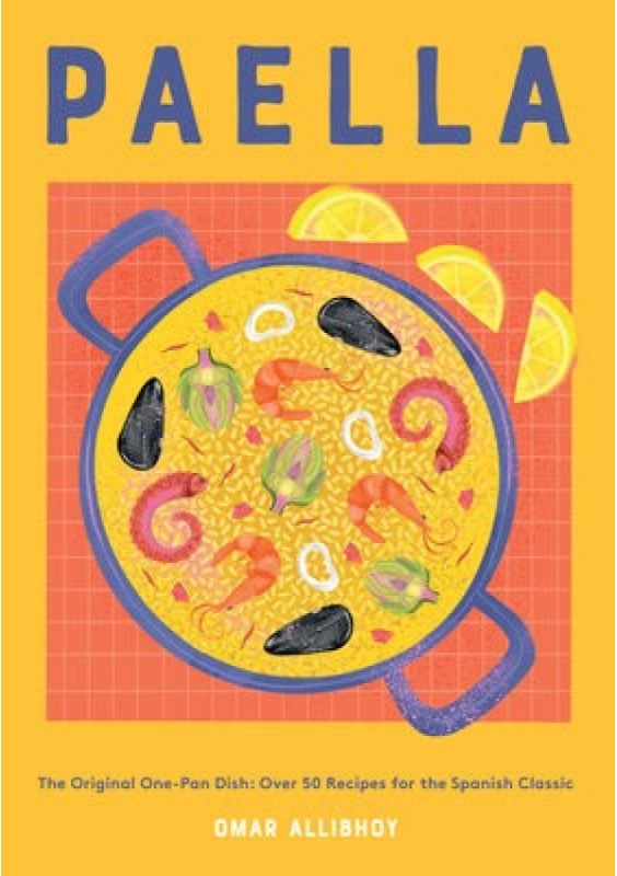 Paella, The Original One-Pan Dish: Over 50 Recipes for the Spanish Classic Quadrille Publishing Ltd