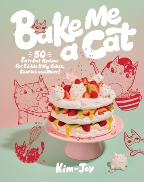 Bake Me a Cat, 50 Purrfect Recipes for Edible Kitty Cakes, Cookies and More! Quadrille Publishing Ltd