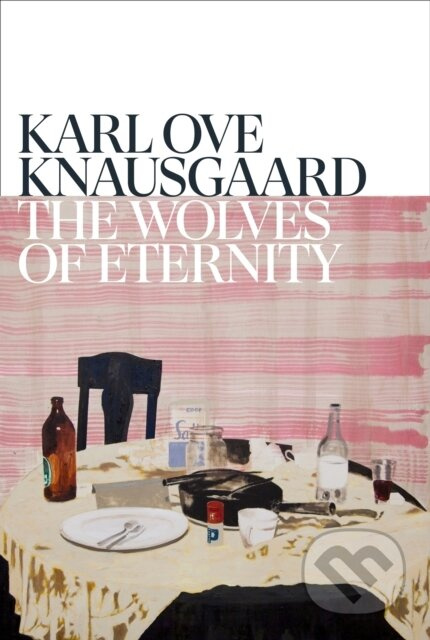The Wolves of Eternity - Karl Ove Knausgaard - kniha z kategorie Společenská beletrie