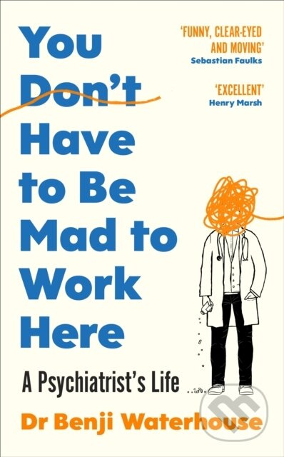 You Don't Have To Be Mad To Work Here (A Psychiatrist’s Life) - kniha z kategorie Životopisy, reportáže a myšlenky