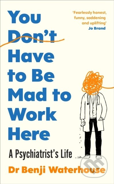 You Don't Have to Be Mad to Work Here (A Psychiatrist's Life) - kniha z kategorie Životopisy, reportáže a myšlenky