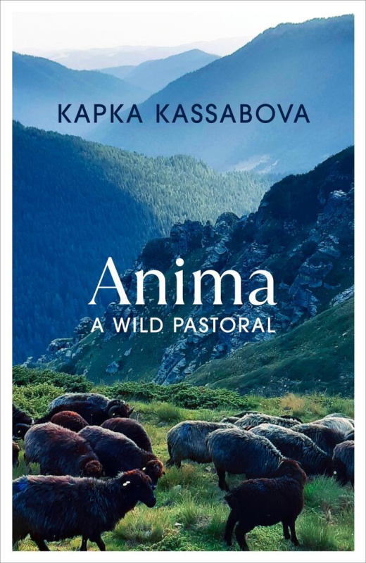 Anima (A Wild Pastoral) - Kapka Kassabova - kniha z kategorie Beletrie