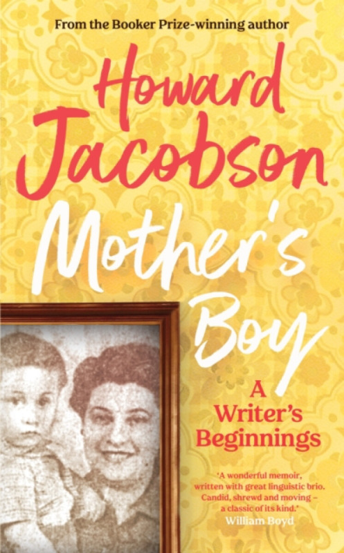 Mother's Boy (A Writer's Beginnings) - Howard Jacobson