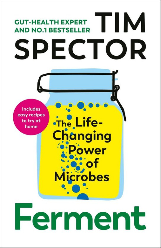 Ferment (The Life-Changing Power of Microbes) - Tim Spector