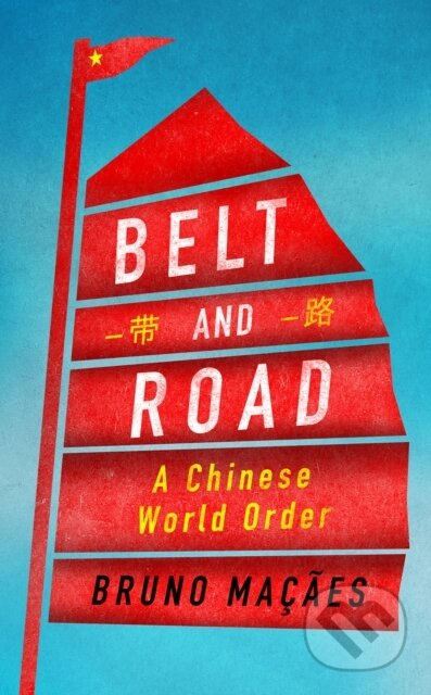 Belt and Road (A Chinese World Order) - Bruno Macaes - kniha z kategorie Byznys a management