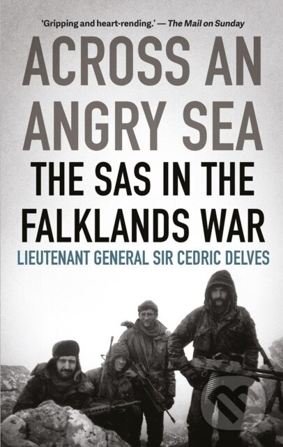 Across an Angry Sea: The SAS in the Falklands War (The SAS in the Falklands War) - kniha z kategorie Humanitní a společenské vědy