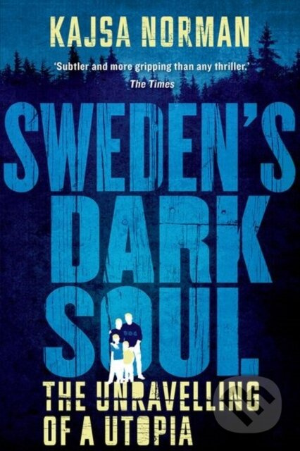 Sweden's Dark Soul (The Unravelling of a Utopia) - Kajsa Norman - kniha z kategorie Humanitní a společenské vědy