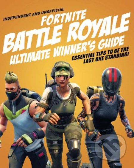 Fortnite Battle Royale Ultimate Winner's Guide (Essential Tips to Be the Last One Standing!) - kniha z kategorie Beletrie pro děti