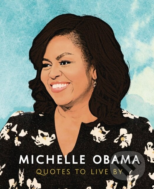 Michelle Obama: Quotes to Live By - Carlton Books