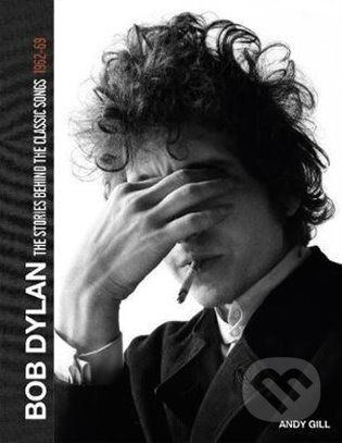 Bob Dylan (The Stories Behind the Classic Songs 1962-1969) - kniha z kategorie Hudba