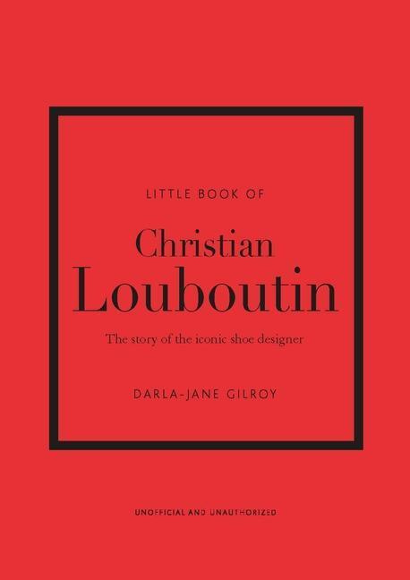 Little Book of Christian Louboutin (The Story of the Iconic Shoe Designer) - kniha z kategorie Móda