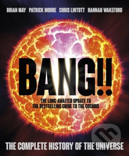 Bang!! 2 (The Complete History of the Universe) - Brian May, Patrick Moore, Hannah Wakeford, Chris Lintott - kniha z kategorie Historie