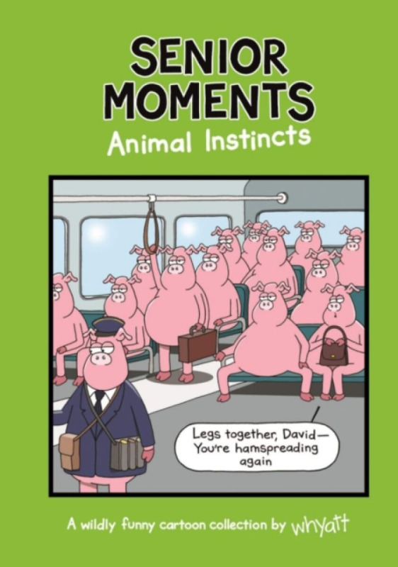 Senior Moments: Animal Instincts - Tim Whyatt