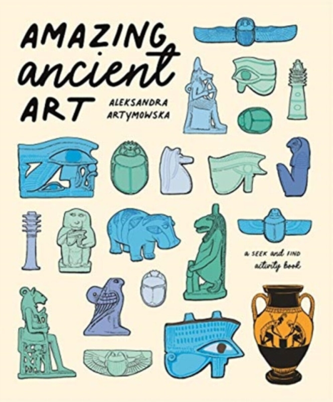 Amazing Ancient Art: A Seek-and-Find Activity Book - Aleksandra Artymowska