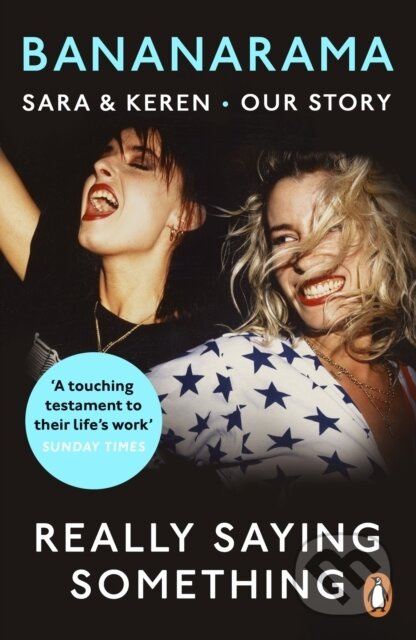 Really Saying Something (Sara & Keren – Our Bananarama Story) - kniha z kategorie Umění, design a architektura