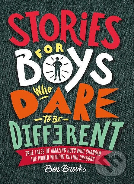 Stories for Boys Who Dare to be Different - Ben Brooks, Quinton Winter (ilustrácie) - kniha z kategorie Beletrie pro děti