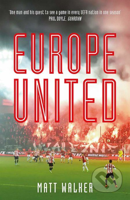 Europe United (1 football fan. 1 crazy season. 55 UEFA nations) - kniha z kategorie Cestopisy