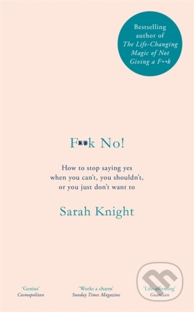 F**k No! (How to stop saying yes, when you can't, you shouldn't, or you just don't want to) - kniha z kategorie Psychologie