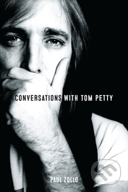 Conversations with Tom Petty: Expanded Edition - Paul Zollo - kniha z kategorie Umění, design a architektura