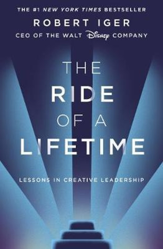 The Ride of a Lifetime - Robert Iger