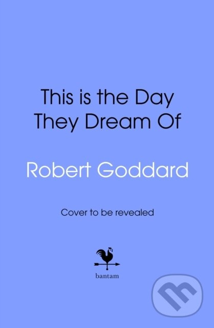 This is the Day They Dream Of - Robert Goddard - kniha z kategorie Detektívky