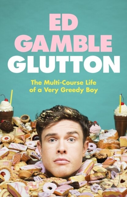 Glutton (The Multi-Course Life of a Very Greedy Boy) - kniha z kategorie Humanitní a společenské vědy