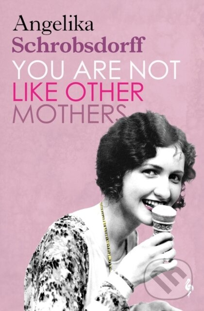 You Are Not Like Other Mothers - Angelika Schrobsdorff - kniha z kategorie Společenská beletrie