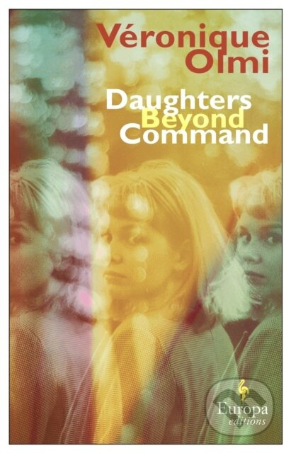 Daughters Beyond Command - Veronique Olmi - kniha z kategorie Společenská beletrie