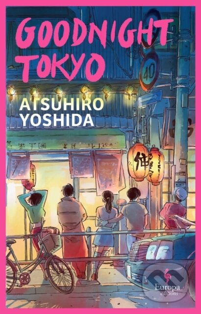 Goodnight Tokyo (The English language debut from bestselling Japanese author) - kniha z kategorie Společenská beletrie