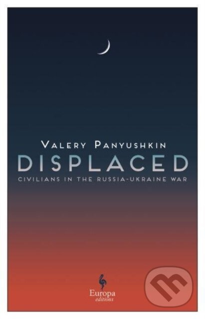 Displaced: Civilians in the Russia-Ukraine War - Valery Panyushkin - kniha z kategorie Historie