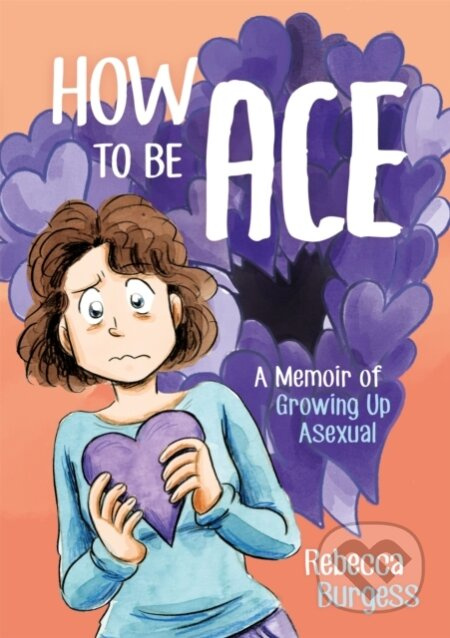 How to Be Ace (A Memoir of Growing Up Asexual) - Rebecca Burgess - kniha z kategorie Komiksy
