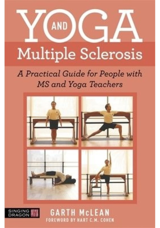 Yoga and Multiple Sclerosis, A Practical Guide for People with MS and Yoga Teachers Jessica Kingsley Publishers