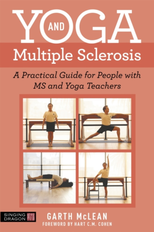 Yoga and Multiple Sclerosis, A Practical Guide for People with MS and Yoga Teachers Jessica Kingsley Publishers