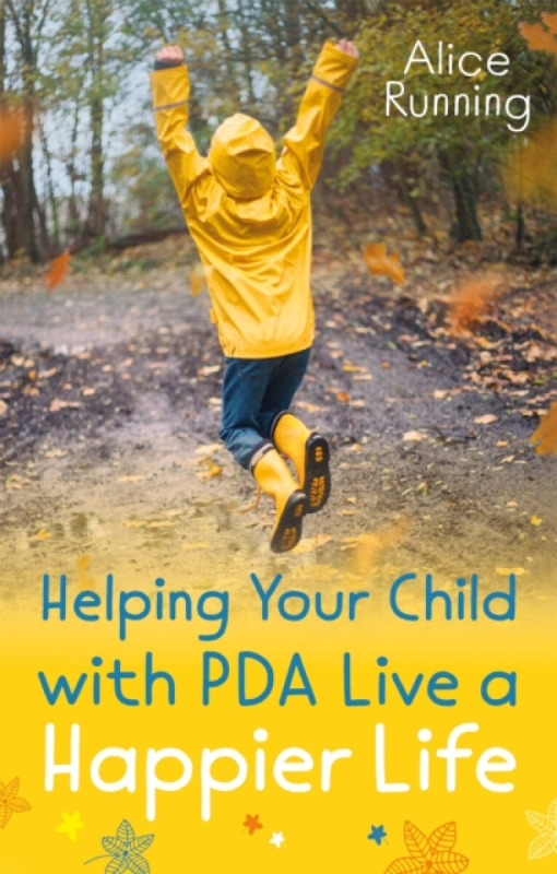 Helping Your Child with PDA Live a Happier Life Jessica Kingsley Publishers