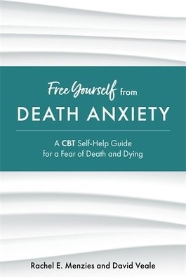 Free Yourself from Death Anxiety, A CBT Self-Help Guide for a Fear of Death and Dying Jessica Kingsley Publishers