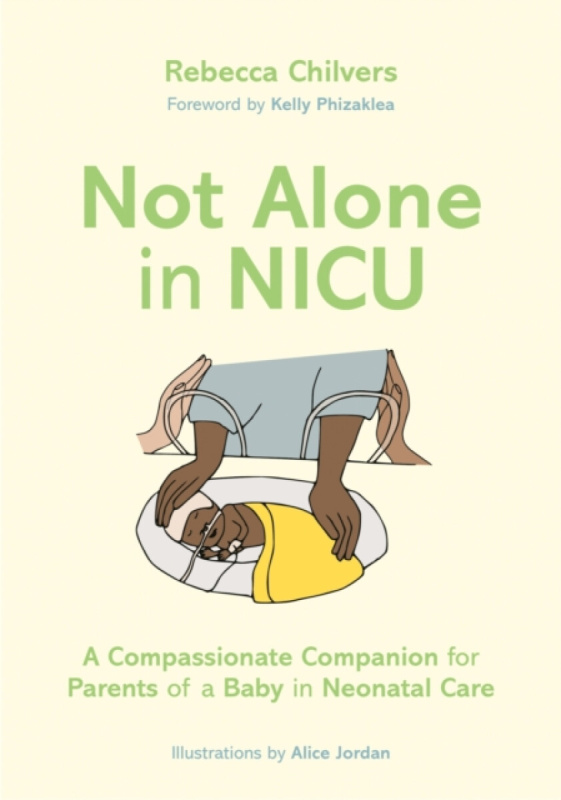 Jessica Kingsley Publishers Not Alone in NICU - Chilvers, Rebecca