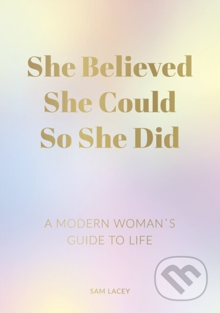 She Believed She Could So She Did (A Modern Woman's Guide to Life) - kniha z kategorie Zdraví a životní styl