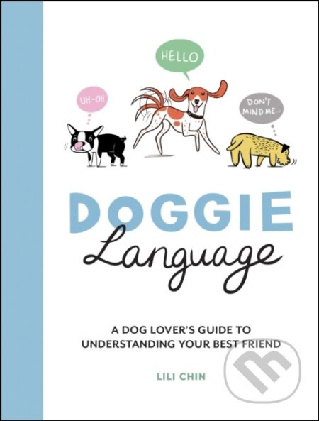 Doggie Language, A Dog Lover's Guide to Understanding Your Best Friend Octopus Publishing Group