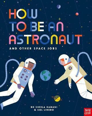 How to Be An Astronaut and Other Space Jobs (The Ultimate Guide to Working in Space) - kniha z kategorie Naučné knihy